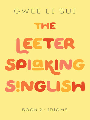 cover image of The Leeter Spiaking Singlish, Book 2